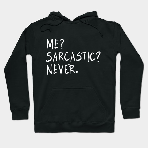 Me? Sarcastic? Never. Hoodie by VintageArtwork